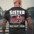Firefighter Sister Birthday Crew Fire Truck Firefighter Men's T-shirt Back Print Gifts for Old Men