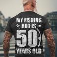 My Fishing Rod Is 50 Years Old 50Th Birthday Men's T-shirt Back Print Gifts for Old Men