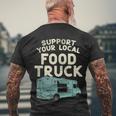 Food Truck Support Your Local Food Truck Great Gift Men's Crewneck Short Sleeve Back Print T-shirt Gifts for Old Men