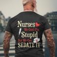 Funny For Nurses We Cant Fix Stupid But We Can Sedate It Tshirt Men's Crewneck Short Sleeve Back Print T-shirt Gifts for Old Men