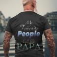 Funny Humor Father My Favorite People Call Me Papa Gift Men's Crewneck Short Sleeve Back Print T-shirt Gifts for Old Men