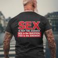 Funny Rude Sex Is Not The Answer Men's Crewneck Short Sleeve Back Print T-shirt Gifts for Old Men