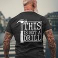 Funny This Is Not A Drill Men's Crewneck Short Sleeve Back Print T-shirt Gifts for Old Men