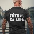 Futbol Is Life Tshirt Men's Crewneck Short Sleeve Back Print T-shirt Gifts for Old Men