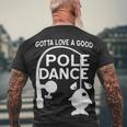 Gotta Love A Good Pole Dance Fishing Tshirt Men's Crewneck Short Sleeve Back Print T-shirt Gifts for Old Men