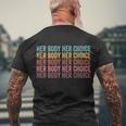 Her Body Her Choice Pro Choice Reproductive Rights Gift V2 Men's Crewneck Short Sleeve Back Print T-shirt Gifts for Old Men