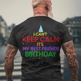 I Cant Keep Calm Its My Best Friends Birthday Men's Crewneck Short Sleeve Back Print T-shirt Gifts for Old Men