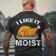I Like It Moist Funny Turkey Thanksgiving Dinner Tshirt Men's Crewneck Short Sleeve Back Print T-shirt Gifts for Old Men