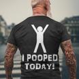 I Pooped Today Funny Humor V2 Men's Crewneck Short Sleeve Back Print T-shirt Gifts for Old Men