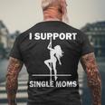 I Support Single Moms V2 Men's Crewneck Short Sleeve Back Print T-shirt Gifts for Old Men