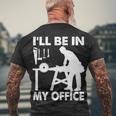 Ill Be In My Office Carpenter Woodworking Tshirt Men's Crewneck Short Sleeve Back Print T-shirt Gifts for Old Men