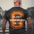 Ill Only Wear Orange For You Cleveland Football Men's Crewneck Short Sleeve Back Print T-shirt Gifts for Old Men