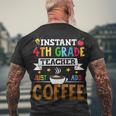 Instant 4Th Grade Teacher Just Add Coffee Men's T-shirt Back Print Gifts for Old Men