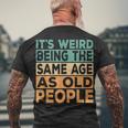 Its Weird Being The Same Age As Old People Retro Sarcastic V2 Men's T-shirt Back Print Gifts for Old Men