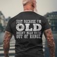 Just Because Im Old Doesnt Mean Your Out Of Range Tshirt Men's Crewneck Short Sleeve Back Print T-shirt Gifts for Old Men