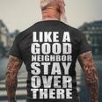 Like A Good Neighbor Stay Over There Funny Tshirt Men's Crewneck Short Sleeve Back Print T-shirt Gifts for Old Men