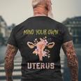 Mind Your Own Uterus Pro Choice Womens Rights Feminist Gift Men's Crewneck Short Sleeve Back Print T-shirt Gifts for Old Men