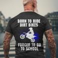 Motocross Forced To Go To School Dirt Bike Supercross Gift Men's Crewneck Short Sleeve Back Print T-shirt Gifts for Old Men