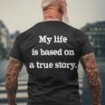 My Life Is Based On A True Story Men's Crewneck Short Sleeve Back Print T-shirt Gifts for Old Men