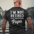 Im Not Retired Im A Professional Papa Retirement Men's T-shirt Back Print Gifts for Old Men