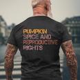 Pumpkin Spice And Reproductive Rights Gift Pro Choice Feminist Gift Men's Crewneck Short Sleeve Back Print T-shirt Gifts for Old Men