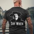 Say When Classic Movie Quote Men's Crewneck Short Sleeve Back Print T-shirt Gifts for Old Men