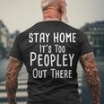 Stay Home Its Too Peopley Out There Men's Crewneck Short Sleeve Back Print T-shirt Gifts for Old Men