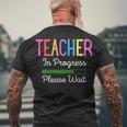 Teacher In Progress Please Wait Future Teacher Men's T-shirt Back Print Gifts for Old Men