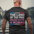 The Land Of The Free Unless Youre A Woman Funny Pro Choice Men's Crewneck Short Sleeve Back Print T-shirt Gifts for Old Men