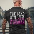 The Land Of The Free Unless Youre A Womens Right Pro Choice Men's Crewneck Short Sleeve Back Print T-shirt Gifts for Old Men