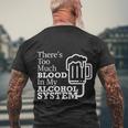 There’S Too Much Blood In My Alcohol System Men's Crewneck Short Sleeve Back Print T-shirt Gifts for Old Men