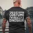 This Is My Human Costume Im Really A Dinosaur Tshirt Men's Crewneck Short Sleeve Back Print T-shirt Gifts for Old Men