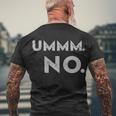 Umm No Funny Sarcastic Saying Men's Crewneck Short Sleeve Back Print T-shirt Gifts for Old Men