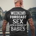 Weekend Forecast Sex With A Chance Of Babies Men's Crewneck Short Sleeve Back Print T-shirt Gifts for Old Men
