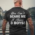 You Cant Scare Me I Have 3 Boys Tshirt Men's Crewneck Short Sleeve Back Print T-shirt Gifts for Old Men
