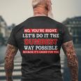 Youre Right Lets Do The Dumbest Way Possible Humor Tshirt Men's Crewneck Short Sleeve Back Print T-shirt Gifts for Old Men