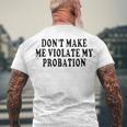Dont Make Me Violate My Probation Men's Crewneck Short Sleeve Back Print T-shirt Gifts for Old Men