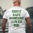 Drive Safe Someone Loves You Words On Back Aesthetic Clothes Men's T-shirt Back Print Gifts for Old Men