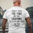 I Dont Have The Time Or The Crayons V2 Men's Crewneck Short Sleeve Back Print T-shirt Gifts for Old Men