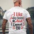 I Like Big Veins And I Cannot Lie Funny Nurse Gift Men's Crewneck Short Sleeve Back Print T-shirt Gifts for Old Men