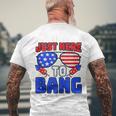 Im Just Here To Bang 4Th Of July Fireworks Fourth Of July Men's T-shirt Back Print Gifts for Old Men