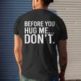Before You Hug Me Dont Tshirt Men's Crewneck Short Sleeve Back Print T-shirt Funny Gifts