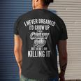 I Never Dreamed Id Grow Up To Be A Crazy Dad Men's T-shirt Back Print Gifts for Him