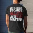 Firefighter We Respond Because All Lives Firefighter Fathers Day Men's T-shirt Back Print Gifts for Him