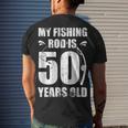 My Fishing Rod Is 50 Years Old 50Th Birthday Men's T-shirt Back Print Gifts for Him