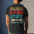 I Fix Stuff And I Know Things Thats What I Do Saying Men's T-shirt Back Print Gifts for Him