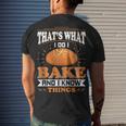 Thats What I Do I Bake And Know Things Baker Men's T-shirt Back Print Gifts for Him