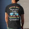 Watch Out Middle School Teacher On Summer Vacation Men's T-shirt Back Print Gifts for Him