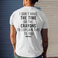 I Dont Have The Time Or The Crayons V2 Men's Crewneck Short Sleeve Back Print T-shirt Gifts for Him