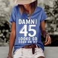 45 Year Old Funny 45Th Birthday Funny Quote 45 Years Women's Short Sleeve Loose T-shirt Blue